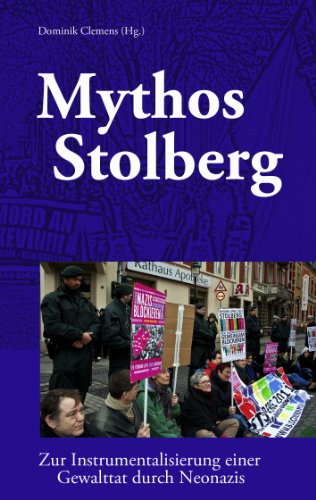 Beispielbild fr Mythos Stolberg : Zur Instrumentalisierung einer Gewalttat durch Neonazis zum Verkauf von Buchpark