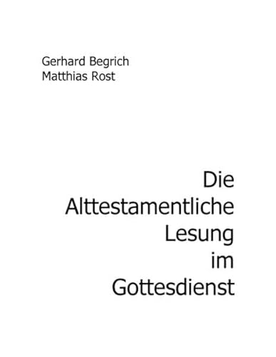 Beispielbild fr Die alttestamentliche Lesung im Gottesdienst: Von Advent bis Ewigkeitssonntag mit einem Kollektengebet (Tagesgebet) fr jeden Sonntag und einer Einfhrung zum Text zum Verkauf von medimops