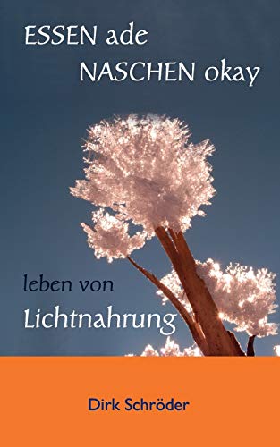 Beispielbild fr Essen ade, naschen okay: leben von Lichtnahrung zum Verkauf von medimops