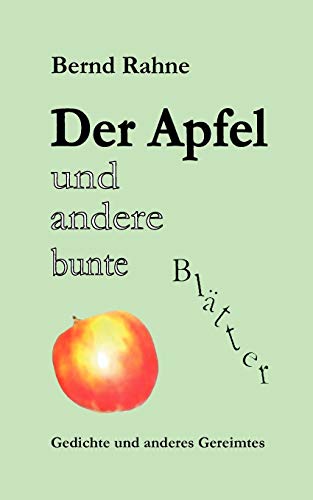 9783848205745: Der Apfel und andere bunte Bltter: Gedichte und anderes Gereimtes