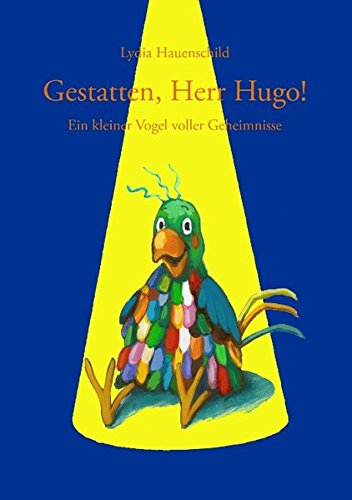 9783848207329: Gestatten, Herr Hugo!: Ein kleiner Vogel voller Geheimnisse
