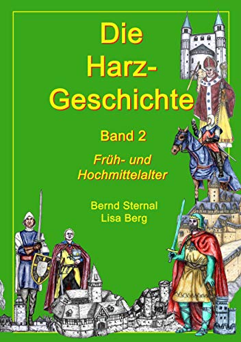 Die Harz - Geschichte 2 : Früh- und Hochmittelalter - Bernd Sternal