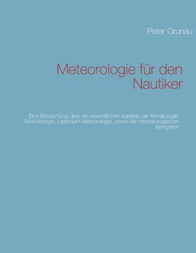9783848207503: Meteorologie fr den Nautiker: Eine Betrachtung ber die wesentlichen Aspekte der Klimatologie, Meteorologie, Laderaum-Meteorologie, sowie der meteorologischen Navigation