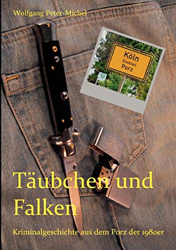 9783848207824: Taubchen und Falken: Kriminalgeschichte aus dem Porz der 1980er