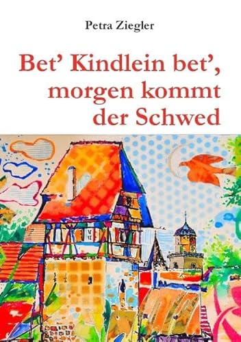 9783848208890: Bet' Kindlein bet', morgen kommt der Schwed: Eine Freundschaftsgeschichte fr Kinder aus dem Dreiigjhrigen Krieg