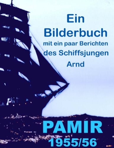 9783848211319: Pamir 1955/56: Ein Bilderbuch mit ein paar Berichten des Schiffsjungen Arnd
