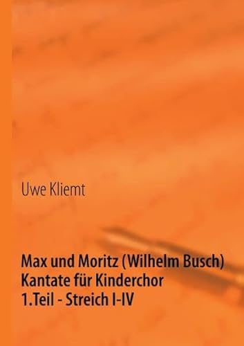 9783848211623: Max und Moritz: 1. Teil - Streich I-IV - Kantate fr Kinderchor