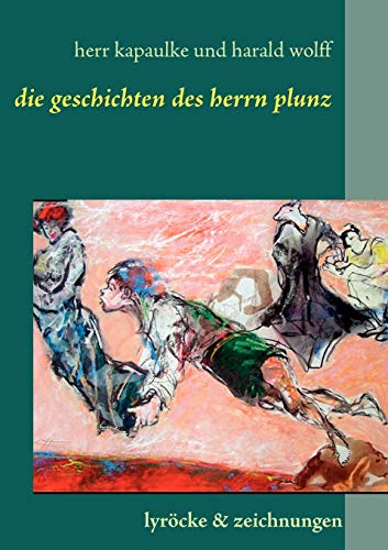Stock image for Die Gedichte des Herrn Plunz: lyrcke & zeichnungen (German Edition) for sale by Lucky's Textbooks