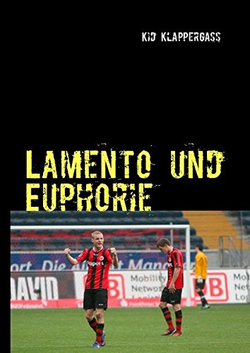 9783848213559: Lamento und Euphorie: Eintracht Frankfurt - Saison 2011/12