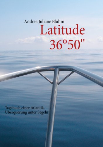 9783848214518: Latitude 3650'': Tagebuch einer Atlantik-berquerung unter Segeln