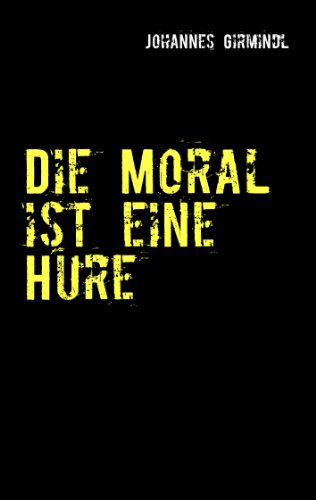 9783848215041: Die Moral ist eine Hure: Ein Handbuch