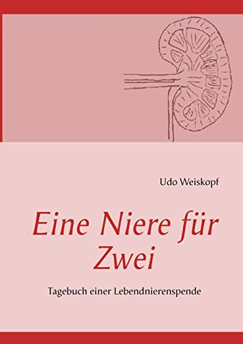 9783848215492: Eine Niere fr Zwei: Tagebuch einer Lebendnierenspende