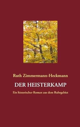 Beispielbild fr Der Heisterkamp: Ein historischer Roman aus dem Ruhrgebiet zum Verkauf von medimops