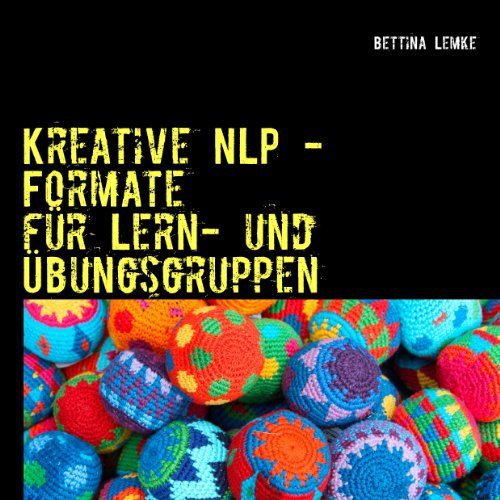 Beispielbild fr Kreative NLP - Formate: fr Lern- und bungsgruppen zum Verkauf von medimops