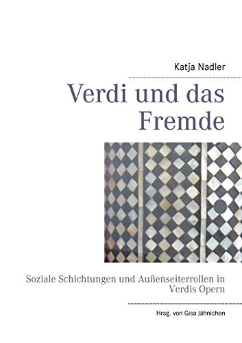 9783848216741: Verdi und das Fremde: Soziale Schichtungen und Auenseiterrollen in Verdis Opern