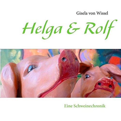 9783848219384: Helga & Rolf: Eine Schweinechronik