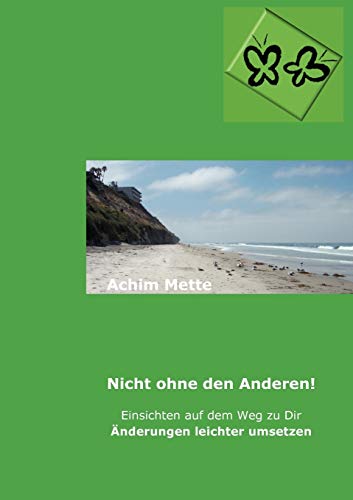 Beispielbild fr Nicht ohne den Anderen!:Einsichten auf dem Weg zu Dir, Anderungen leichter umsetzen zum Verkauf von Chiron Media