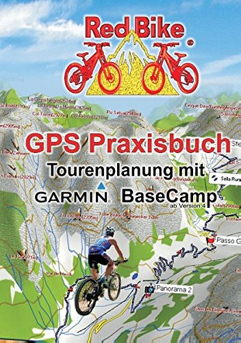 Beispielbild fr GPS Praxisbuch - Tourenplanung mit Garmin BaseCamp: professionelle Tourenplanung fr jedermann zum Verkauf von medimops