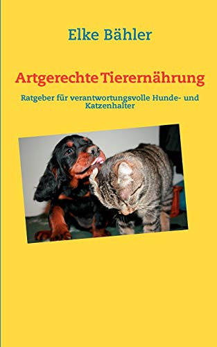 Stock image for Artgerechte Tierernahrung:Ratgeber fur verantwortungsvolle Hunde- und Katzenhalter for sale by Chiron Media