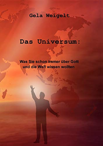 9783848222865: Das Universum: Was Sie schon immer ber Gott und die Welt wissen wollten.