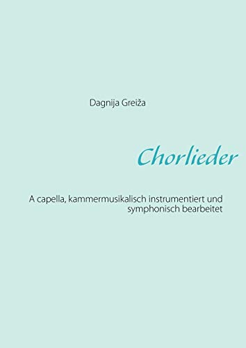 Imagen de archivo de Chorlieder:A capella, kammermusikalisch instrumentiert und symphonisch bearbeitet a la venta por Chiron Media