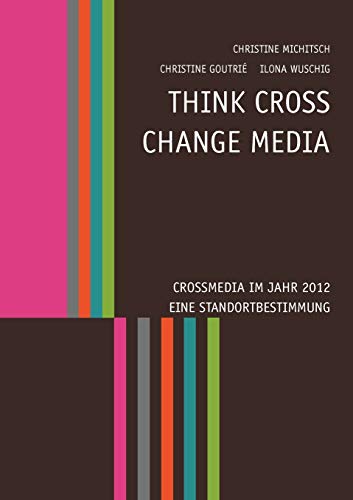 9783848223787: Think CROSS - Change MEDIA: Eine Standortbestimmung im Jahr 2012 (German Edition)