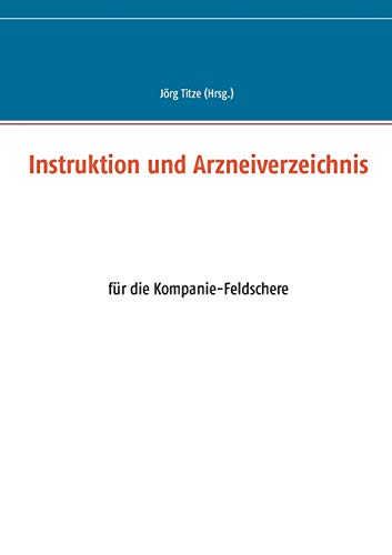 Stock image for Instruktion und Arzneiverzeichnis:für die Kompanie-Feldschere for sale by Ria Christie Collections