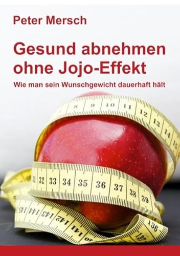 Stock image for Gesund abnehmen ohne Jojo-Effekt: Wie man sein Wunschgewicht dauerhaft hlt for sale by medimops