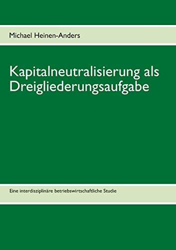 Beispielbild fr Kapitalneutralisierung als Dreigliederungsaufgabe:Eine interdisziplinare betriebswirtschaftliche Studie zum Verkauf von Chiron Media