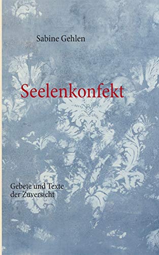 Stock image for Seelenkonfekt:Gebete und Texte der Zuversicht for sale by Chiron Media
