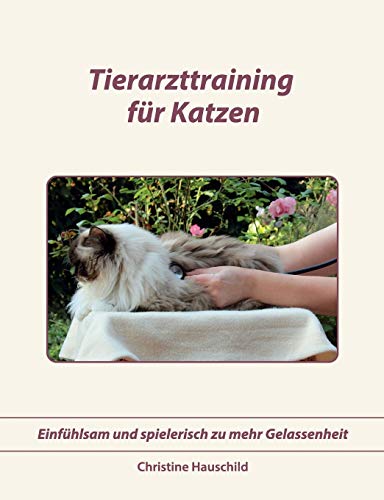 Beispielbild fr Tierarzttraining fr Katzen: Einfhlsam und spielerisch zu mehr Gelassenheit (German Edition) zum Verkauf von Lucky's Textbooks