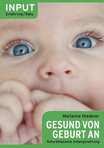 Imagen de archivo de Gesund von Geburt an: Natrliche Anfangsnahrung a la venta por medimops