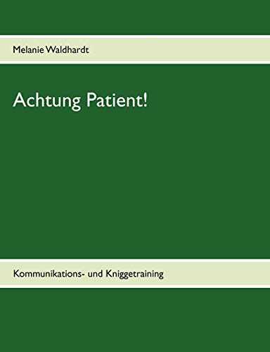 9783848228768: Achtung Patient!: Kommunikations- und Kniggetraining