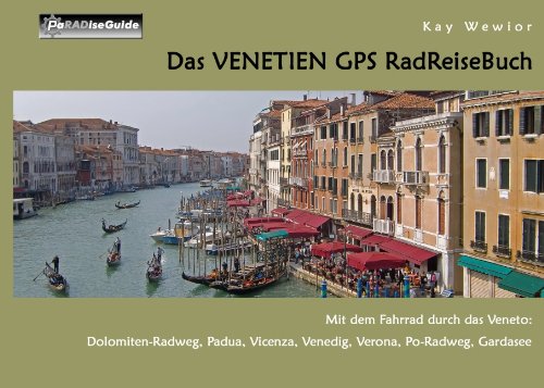 Beispielbild fr Das Venetien GPS RadReiseBuch: Mit dem Fahrrad durch das Veneto: Dolomiten-Radweg, Padua, Vicenza, Venedig, Verona, Po-Radweg, Gardasee zum Verkauf von medimops