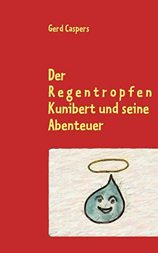 Imagen de archivo de Der Regentropfen Kunibert und seine Abenteuer a la venta por medimops