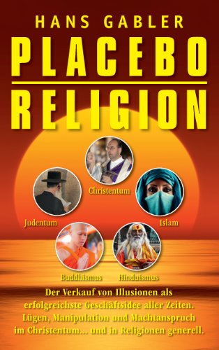 Beispielbild fr Placebo Religion: Der Verkauf von Illusionen als erfolgreichste Geschftsidee aller Zeiten zum Verkauf von medimops