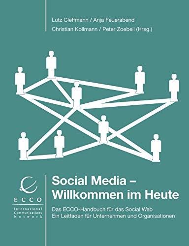 Stock image for Social Media - Willkommen im Heute: Das ECCO-Handbuch fr das Social Web - Ein Leitfaden fr Unternehmen und Organisationen for sale by medimops