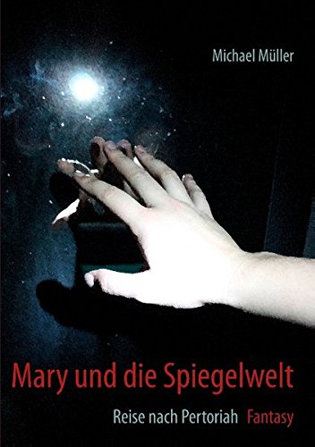 Mary und die Spiegelwelt (German Edition) (9783848231980) by MÃ¼ller, Michael