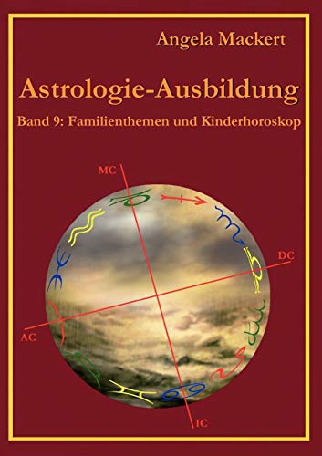 Imagen de archivo de Astrologie-Ausbildung, Band 9: Familienthemen und Kinderhoroskop a la venta por medimops