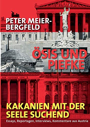 9783848234448: sis und Piefke oder: Kakanien mit der Seele suchend: Essays, Reportagen, Interviews, Kommentare aus Austria (German Edition)