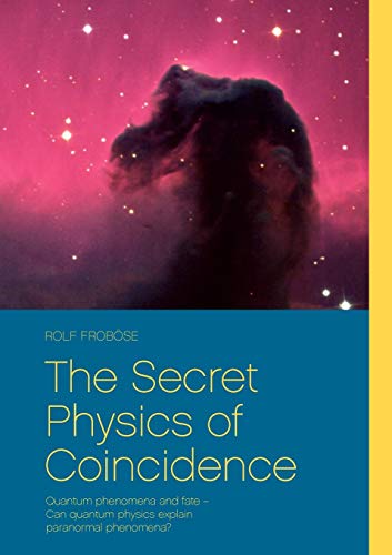 Beispielbild fr The Secret Physics of Coincidence : Quantum phenomena and fate  Can quantum physics explain paranormal phenomena? zum Verkauf von Buchpark