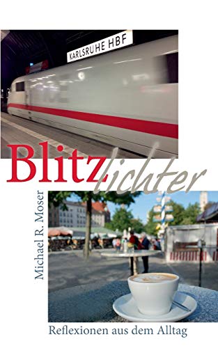 Stock image for Blitzlichter:Beobachtungen und Reflexionen aus dem Alltag for sale by Chiron Media