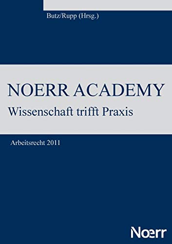 9783848242290: Noerr Academy: Wissenschaft trifft Praxis - Arbeitsrecht 2011