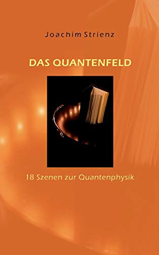 9783848247233: Das Quantenfeld: 18 Szenen zur Quantenphysik
