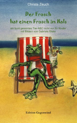 9783848251964: Der Frosch hat einen Frosch im Hals: ein bunt gereimtes Tier-ABC nicht nur fr Kinder