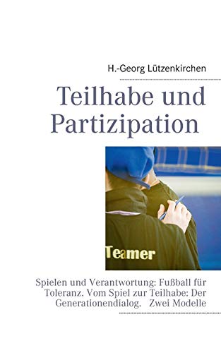 9783848252572: Teilhabe und Partizipation: Spielen und Verantwortung: Fuball fr Toleranz. Vom Spiel zur Teilhabe: Der Generationendialog. Zwei Modelle