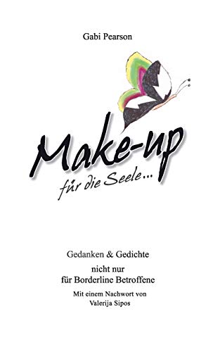 Beispielbild fr Make-up fur die Seele:Gedanken und Gedichte nicht nur fur Borderline Betroffene zum Verkauf von Chiron Media