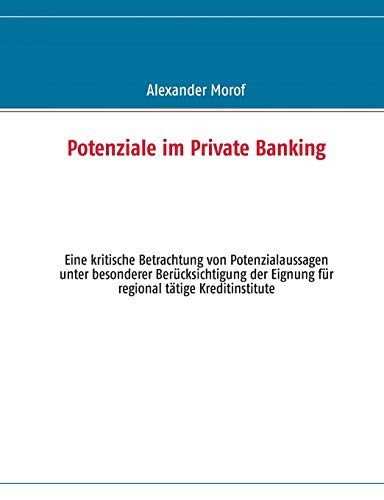 9783848253067: Potenziale im Private Banking: Eine kritische Betrachtung von Potenzialaussagen unter besonderer Bercksichtigung der Eignung fr regional ttige Kreditinstitute