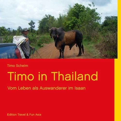9783848254170: Timo in Thailand: Vom Leben als Auswanderer im Isaan