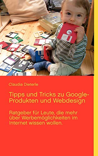9783848254859: Tipps und Tricks zu Google-Produkten und Webdesign: Ratgeber mit praktischem Lexikon zu den gngigsten Begriffen im Internet